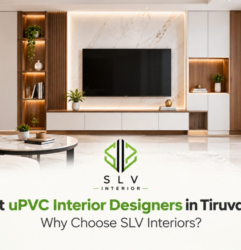 Best uPVC Interior Designers in Tiruvallur: Why Choose SLV Interiors?