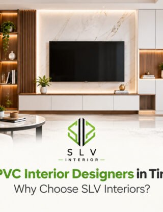 Best uPVC Interior Designers in Tiruvallur: Why Choose SLV Interiors? Best uPVC Interior Designers in Tiruvallur: Why Choose SLV Interiors?