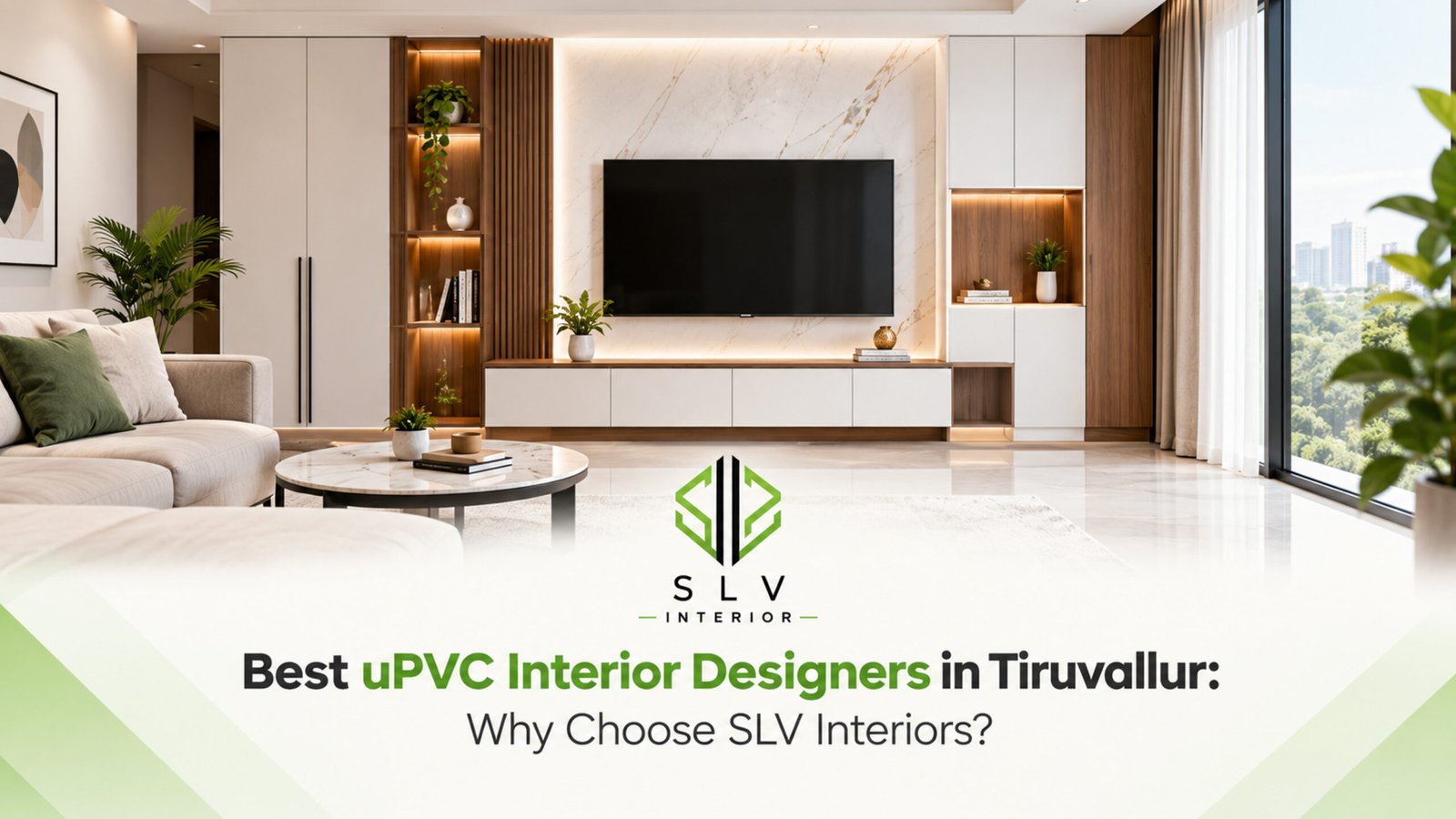 Best uPVC Interior Designers in Tiruvallur: Why Choose SLV Interiors?